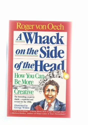 A Whack on the Side of the Head; How You Can Be More Creative