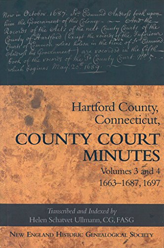 Hartford County, Connecticut, County Court Minutes: Volumes 3 and 4, 1663-1687, 1697