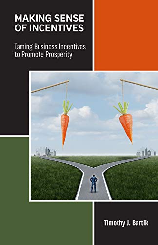 Making Sense of Incentives: Taming Business Incentives to Promote Prosperity