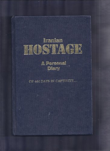 Iranian Hostage: A Personal Diary of 444 Days of Captivity.