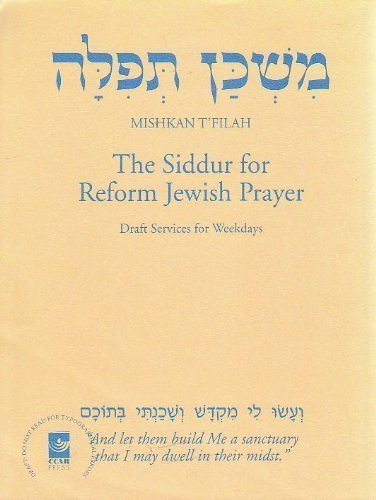 Mishkan T'Filah The Siddur for Reform Jewish Prayer: Draft Services for Weekdays