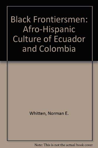 Black Frontiersmen : Afro-Hispanic Culture of Ecuador and Colombia