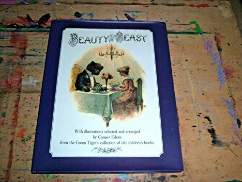Beauty and the Beast with Illustrations Selected and Arranged By Cooper Edens from the Green Tige...
