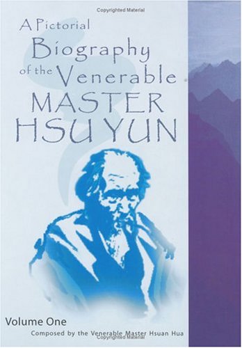 A Pictorial Biography of the Venerable Master Hsu Yun (Xu Yun, Empty Cloud) - Volume 1: (Bilingual: English and Chinese Edition)
A Pictorial Biography of the Venerable Master Hsu Yun (Xu Yun, Empty Cloud) - Volume 1: (Bilingual: English and Chinese Edition)