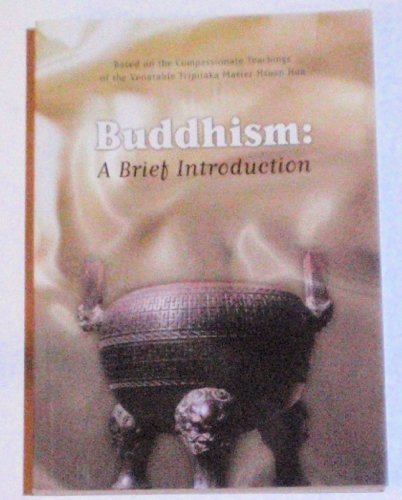 Buddhism: A Brief Introduction, Based on the Compassionate Teachings of the Venerable Tripitaka M...