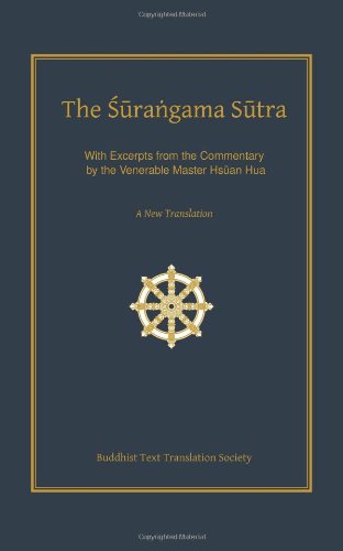 The Surangama (Shurangama) Sutra - A New Translation with Excerpts from the Commentary by the Venerable Master Hsuan Hua
The Surangama (Shurangama) Sutra - A New Translation with Excerpts from the Commentary by the Venerable Master Hsuan Hua