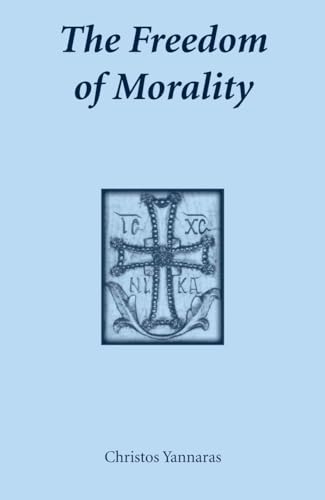 The Freedom of Morality (Contemporary Greek Theologians Series, 3)