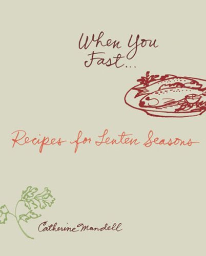 When You Fast.: Recipes For Lenten Seasons