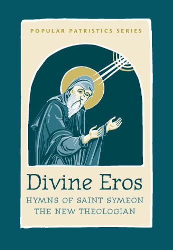 Divine Eros: Hymns of Saint Symeon the New Theologian (Popular Patristics #40)