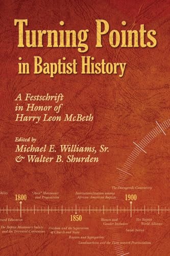 Turning Points in Baptist History: A Festschrift in Honor of Harry Leon McBeth