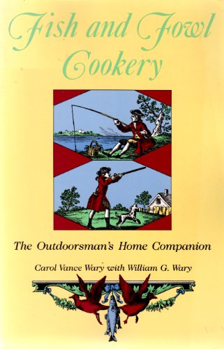 Fish and Fowl Cookery: The Outdoorsman's Home Companion