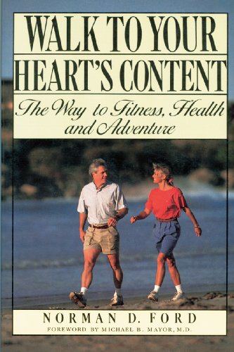 Walk to Your Heart's Content: The Way to Fitness, Health and Adventure.