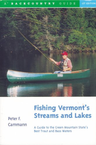 Fishing Vermont's Streams and Lakes: A Guide to the Green Mountain State's Best Trout and Bass Waters (Backcountry Guides)
Fishing Vermont's Streams and Lakes: A Guide to the Green Mountain State's Best Trout and Bass Waters (Backcountry Guides)