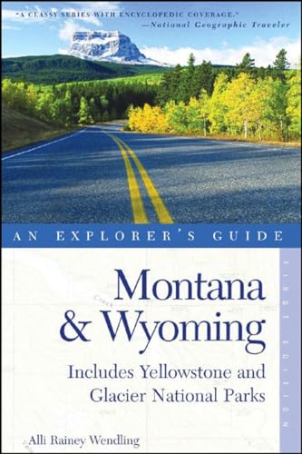 Montana & Wyoming: An Explorer's Guide (Includes Yellowstone and Glacier National Parks)