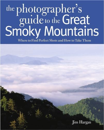 Photographing the Great Smoky Mountains : Where to Find Perfect Shots and How to Take Them
Photographing the Great Smoky Mountains : Where to Find Perfect Shots and How to Take Them
