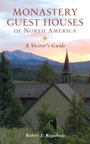 Monastery Guest Houses of North America: A Visitor's Guide (Fifth Edition)