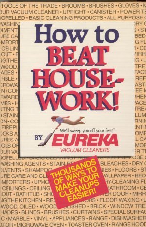 How to Beat Housework By Eureka Vacuum Cleaners
