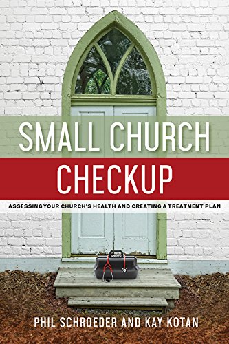 Small Church Checkup: Assessing Your Church's Health and Creating a Treatment Plan
Small Church Checkup: Assessing Your Church's Health and Creating a Treatment Plan