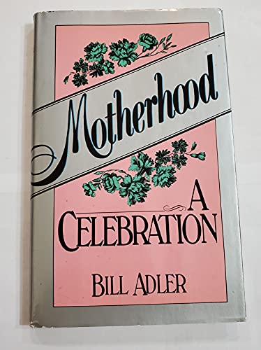 Motherhood A Celebration
