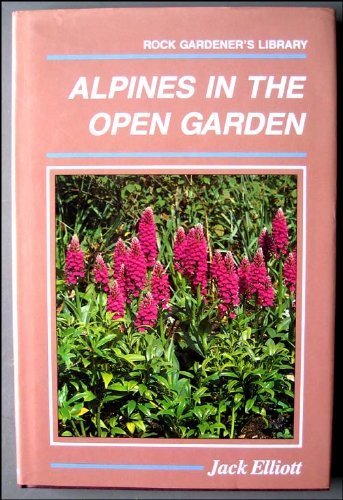 Alpines in the Open Garden (The Rock Gardner's Library)