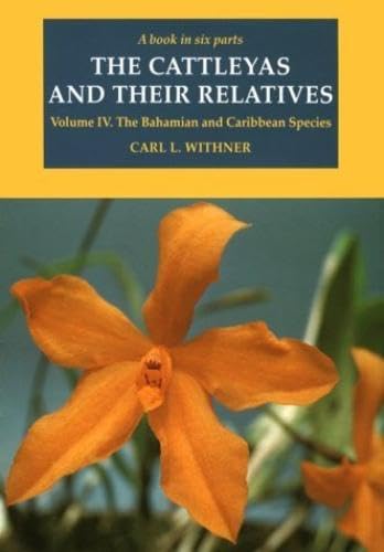 Cattleyas and Their Relatives Volume IV: The Bahamian and Caribbean Species