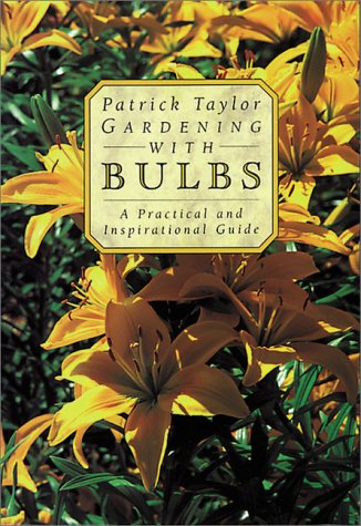 Gardening With Bulbs A Practical And Inspirational Guide