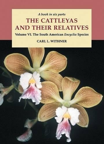 The Cattleyas and Their Relatives, Vol. 6: The South American Encyclia Species