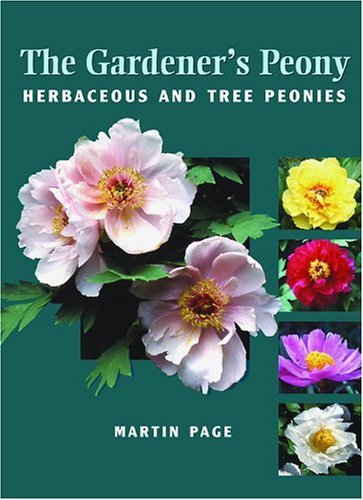 The Gardener's Peony: Herbaceous and Tree Peonies