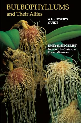 Bulbophyllums and Their Allies: A Grower's Guide