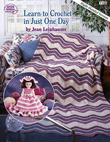 Learn to Crochet in Just One Day: Right-Handed Version (Book 1146)