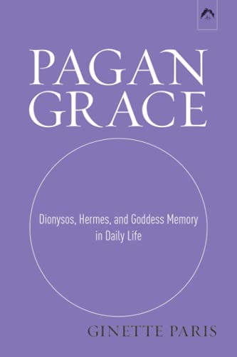 Pagan Grace: Dionysos, Hermes, and Goddess Memory in Daily Life