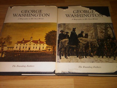 George Washington: A Biography in His Own Words (The Founding Fathers series) - Vol. 1 and Vol. 2