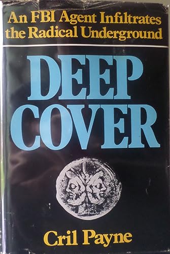 Deep Cover : An FBI Agent Infiltrates the Radical Underground