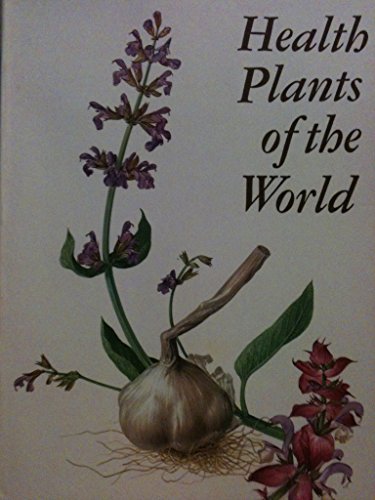 Health Plants of the World: Atlas of Medicinal Plants