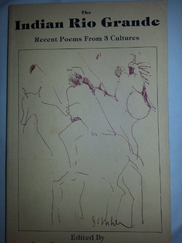 Indian Rio Grande, The: Recent poems from 3 cultures