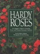 Hardy Roses: An Organic Guide to Growing Frost- And Disease-Resistant Varieties
Hardy Roses: An Organic Guide to Growing Frost- And Disease-Resistant Varieties