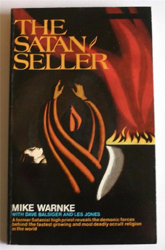 The Satan Seller - A Former Satanist High Priest Reveals the Demonic Forces Behind the Fastest Gr...