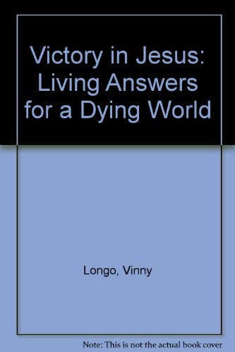 Victory in Jesus: Living Answers for a Dying World