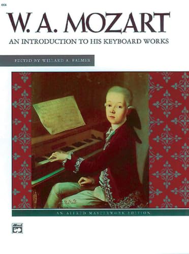 Mozart -- An Introduction to His Keyboard Works (Alfred Masterwork Edition)