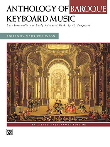 Anthology of Baroque Keyboard Music: Late Intermediate to Early Advanced Works by 42 Composers (An Alfred Masterwork Edition)
Anthology of Baroque Keyboard Music: Late Intermediate to Early Advanced Works by 42 Composers (An Alfred Masterwork Edition)