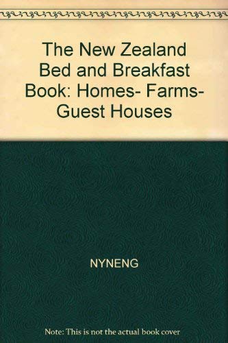 The New Zealand Bed and Breakfast Book: Homes, Farms, Guest Houses (New Zealand Bed & Breakfast B...