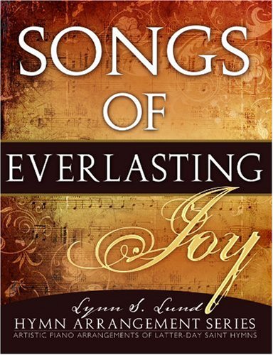 Songs of Everlasting Joy: Artistic Piano Arrangements of Best-Loved Hymns
Songs of Everlasting Joy: Artistic Piano Arrangements of Best-Loved Hymns