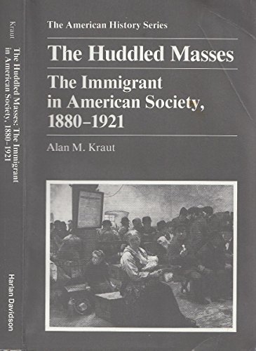 The Huddled Masses: The Immigrant in American Society, 1880-1921 (American History Series)