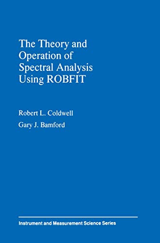 The Theory and Operation of Spectral Analysis: Using ROBFIT (Instrument & Measurement Science Ser...
