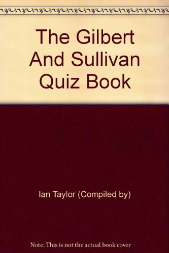 THE GILBERT & SULLIVAN QUIZ BOOK