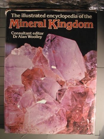 The Illustrated Encyclopedia of the Mineral Kingdom