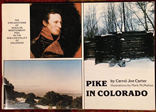 Pike in Colorado (The Explorations of Zebulon Montgomery Pike in the San Luis Valley of Colorado)