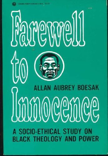Farewell to Innocence: A Socio-Ethical Study on Black Theology and Black Power