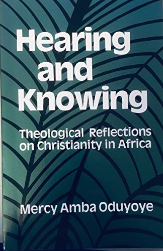 Hearing and Knowing: Theological Reflections on Christianity in Africa