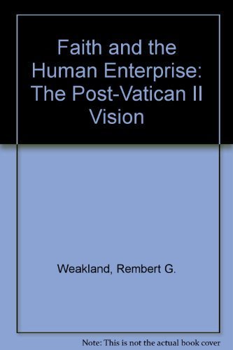 Faith and the Human Enterprise: A Post-Vatican II Vision